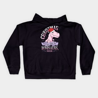 Christmas Is What Killed Dinosaurs, Darling Kids Hoodie